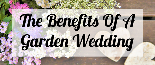 The Benefits Of A Garden Wedding