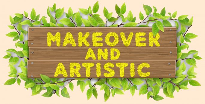 Makeover & Artistic