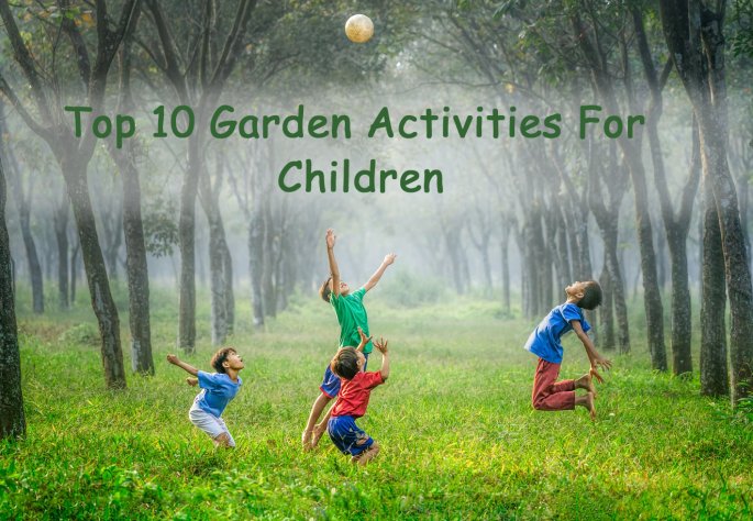 Top 10 Garden Activities For Children